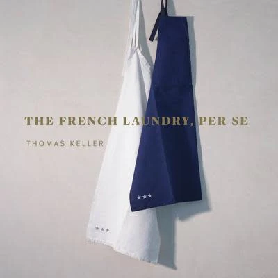 French Laundry Per Se - Thomas Keller