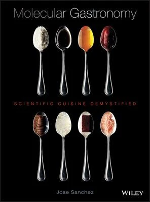 Molecular Gastronomy: Scientific Cuisine Demystified - Jose Sanchez