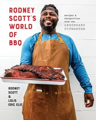 Rodney Scott's World of BBQ: Every Day Is a Good Day - Rodney Scott, Lolis Eric Elie