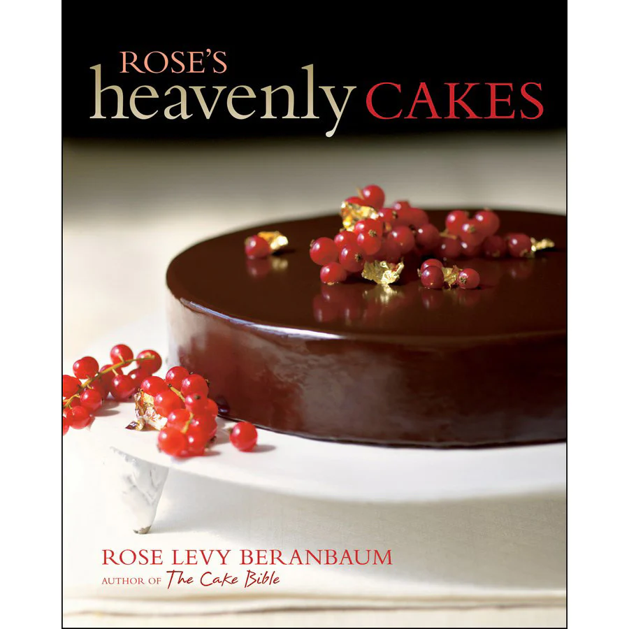 Rose's Heavenly Cakes - Rose Levy Beranbaum
