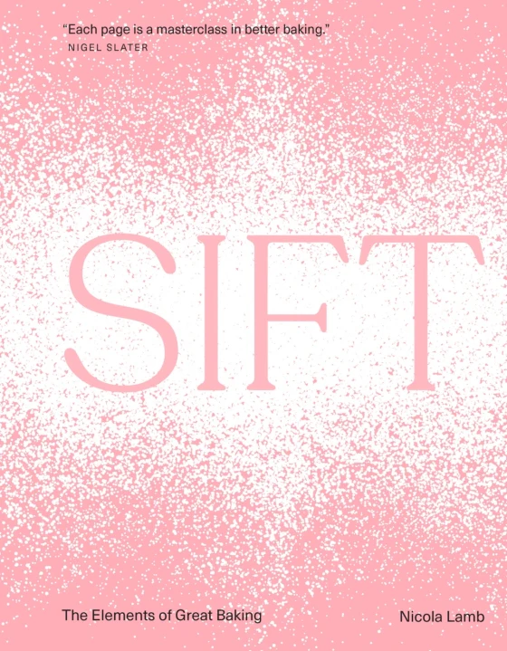 Sift: The Elements of Great Baking - Nicola Lamb