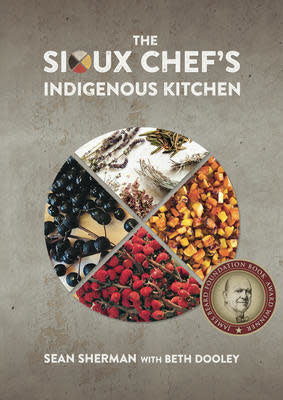 Sioux Chef's Indigenous Kitchen - Sean Sherman & Beth Dooley