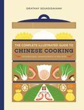 The Complete Illustrated Guide to Chinese Cooking Techniques, Ingredients & Recipes - Orathay Souksisavanh