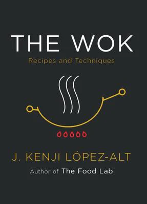 The Wok - Kenji Lopez-Alt