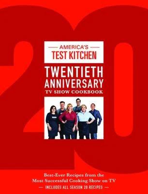 Twentieth Anniversary TV Show Cookbook - America's Test Kitchen